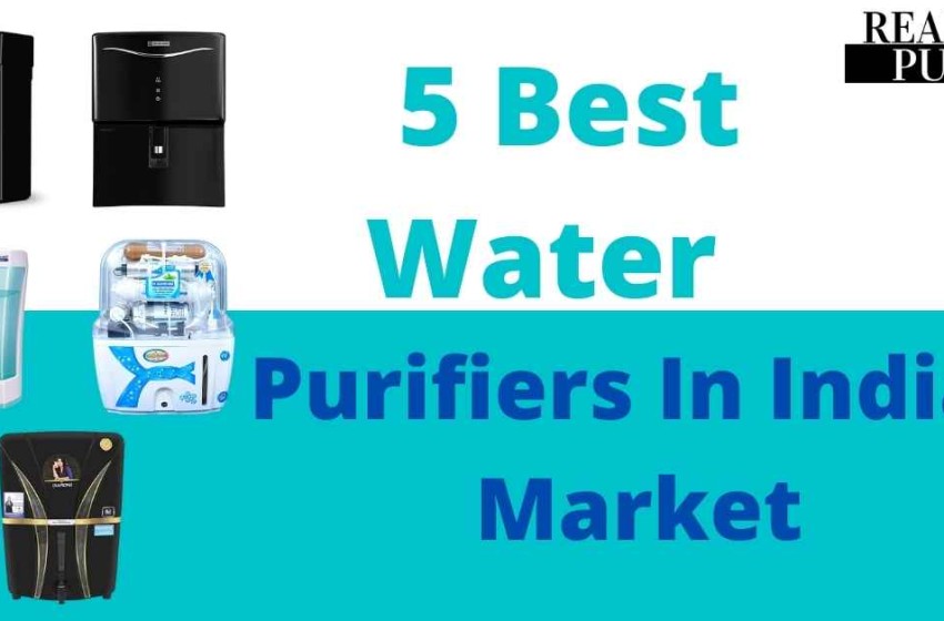  5 Best Water Purifiers in India